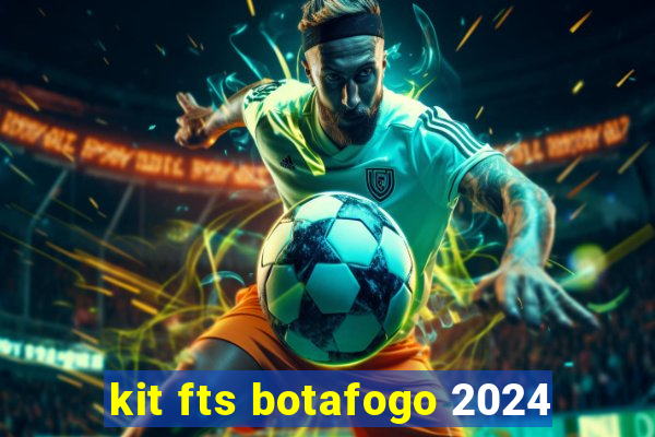 kit fts botafogo 2024